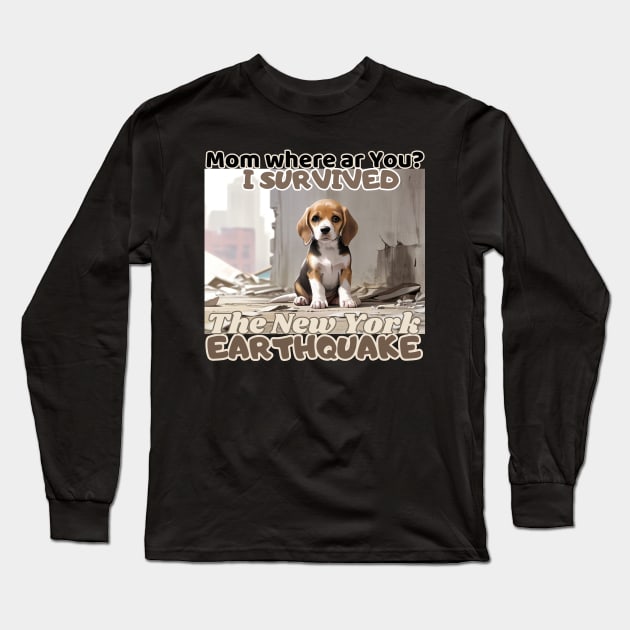 Mam where ar you? I survived: Beagle Puppy  in NYC's earthquake Long Sleeve T-Shirt by benzshope